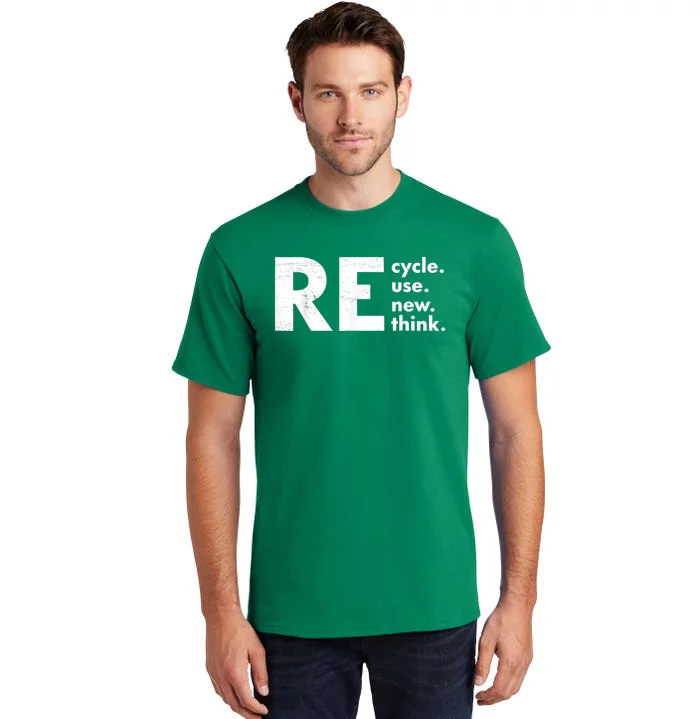 Recycle Reuse Renew Rethink Crisis Environmental Activism Tall T-Shirt