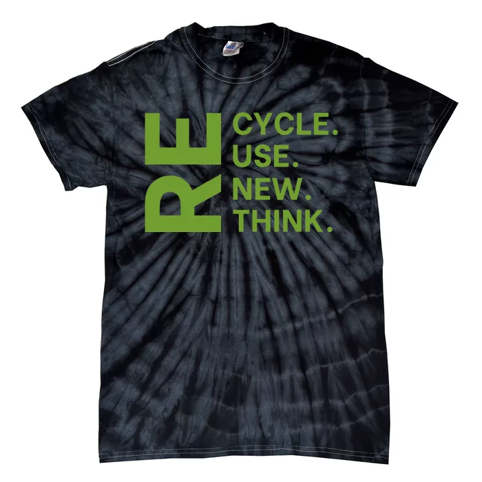 Recycle Reuse Renew Rethink Earth Day Environmental Activism Tie-Dye T-Shirt