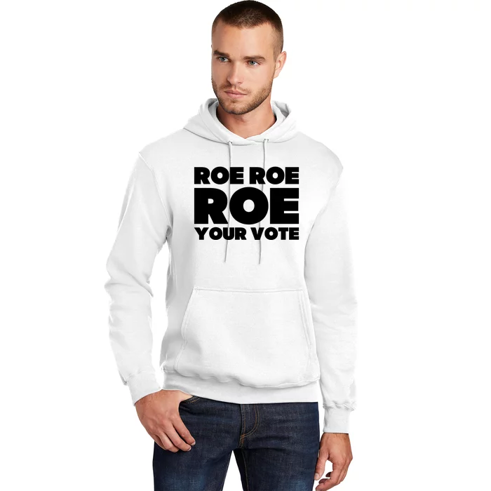 Roe Roe Roe Your Vote Pro Choice Rights 1973 Hoodie