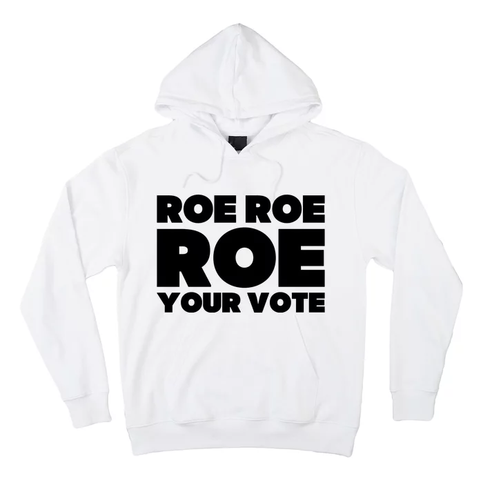 Roe Roe Roe Your Vote Pro Choice Rights 1973 Hoodie