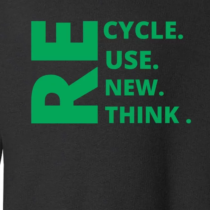 Recycle Reuse Renew Rethink Crisis Environmental Activism Earth Day Toddler Sweatshirt