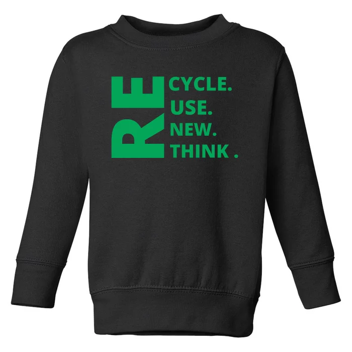 Recycle Reuse Renew Rethink Crisis Environmental Activism Earth Day Toddler Sweatshirt