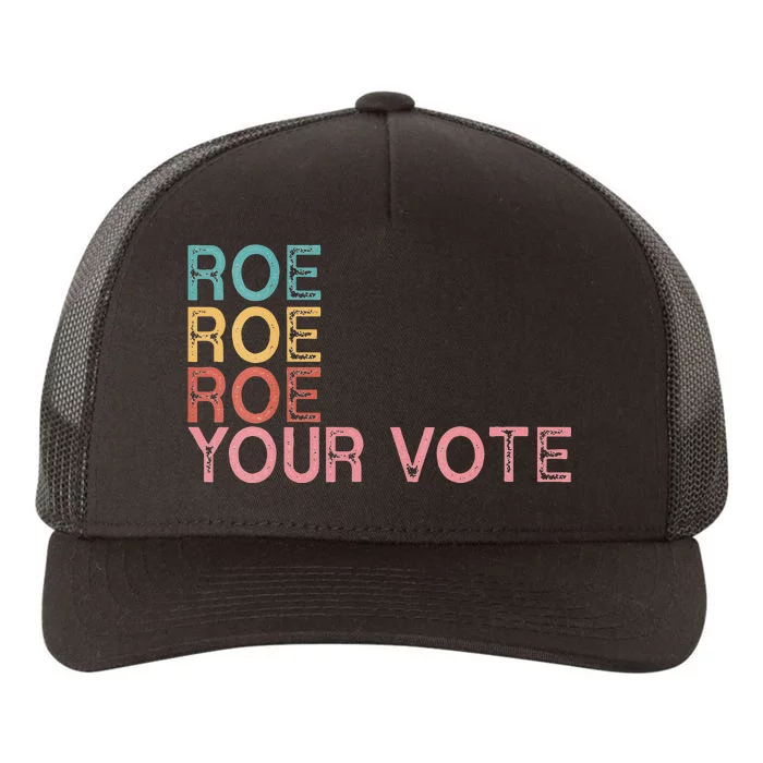 Roe Roe Roe Your Vote Yupoong Adult 5-Panel Trucker Hat