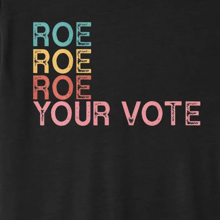 Roe Roe Roe Your Vote ChromaSoft Performance T-Shirt