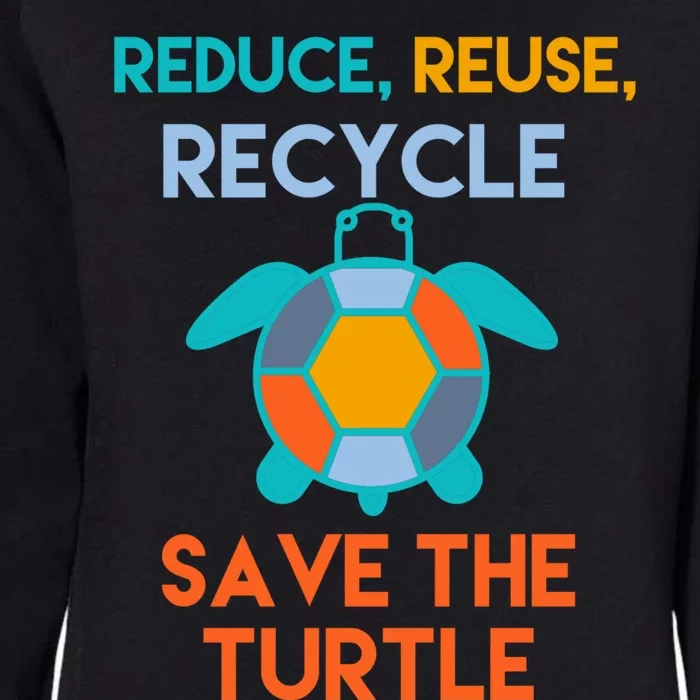 Reduce Reuse Recycle Save The Turtle Great Gift Womens California Wash Sweatshirt