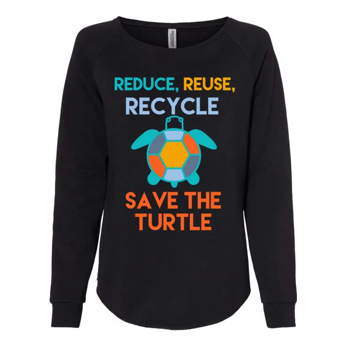 Reduce Reuse Recycle Save The Turtle Great Gift Womens California Wash Sweatshirt