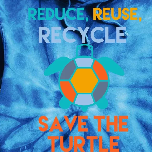 Reduce Reuse Recycle Save The Turtle Great Gift Tie Dye Hoodie