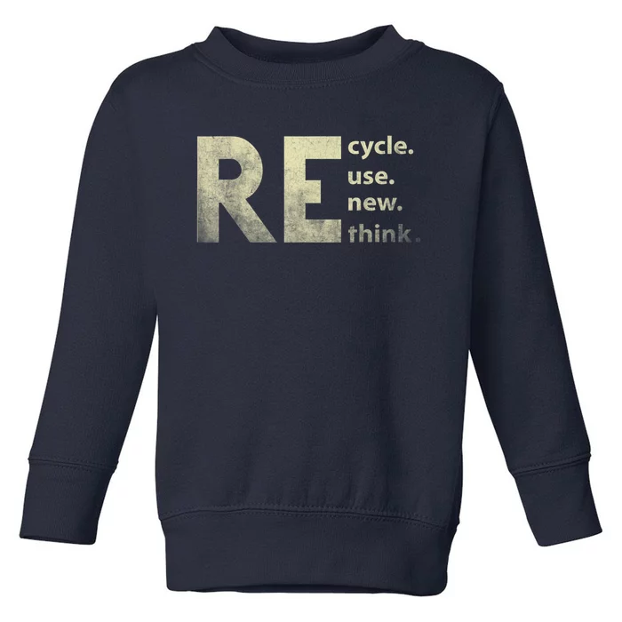 Recycle Reuse Renew Rethink Earth Day Toddler Sweatshirt