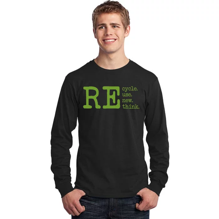 Recycle Reuse Renew Rethink Earth Day Environmental Activism Tall Long Sleeve T-Shirt