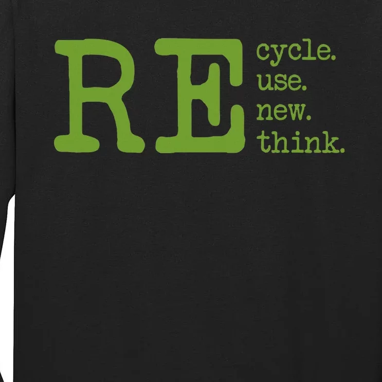 Recycle Reuse Renew Rethink Earth Day Environmental Activism Tall Long Sleeve T-Shirt