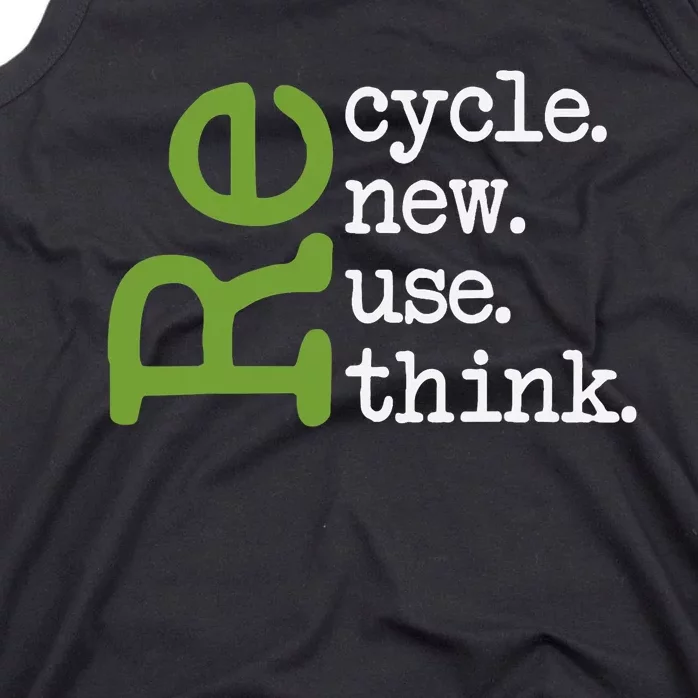 Recycle Reuse Renew Rethink Earth Day Environmental Activism Tank Top