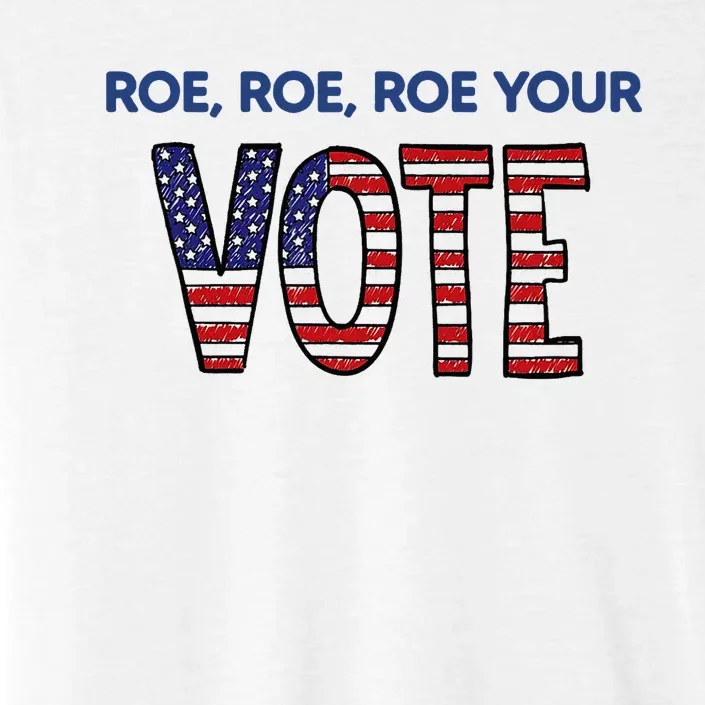 Roe Roe Roe Your Vote ChromaSoft Performance T-Shirt