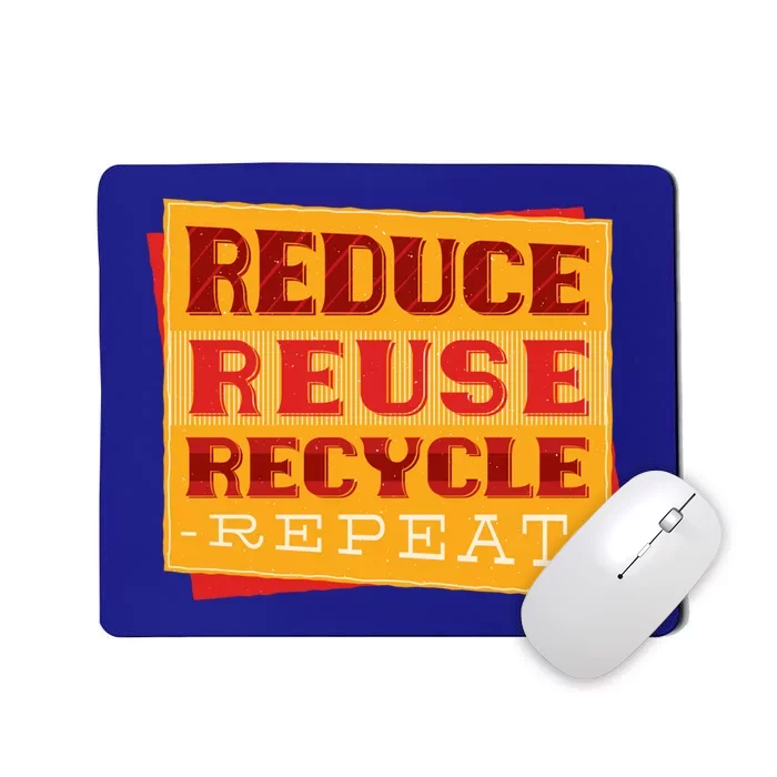 Reduce Reuse Recycle Repeat Recycling Awareness Gift Mousepad