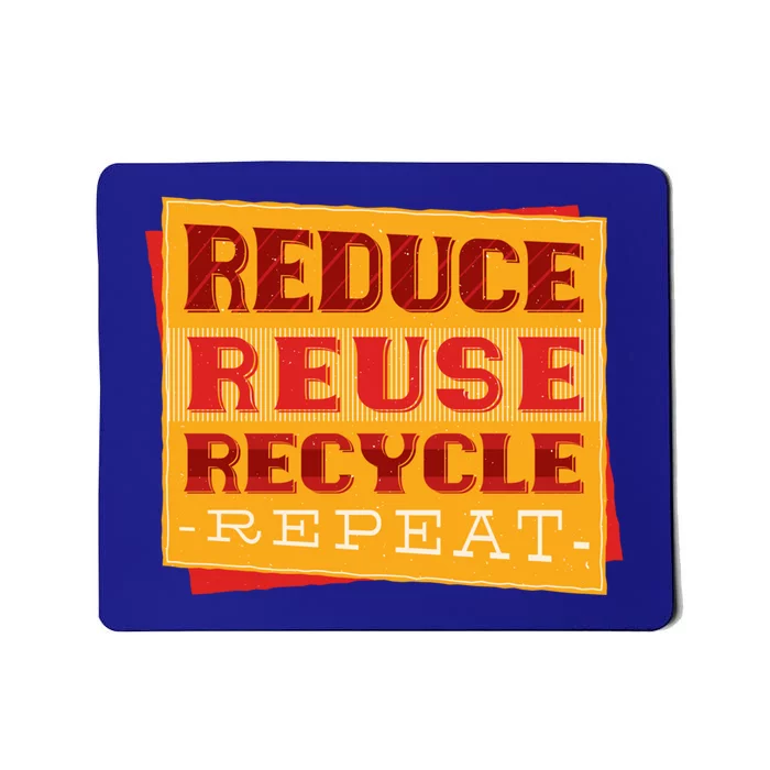 Reduce Reuse Recycle Repeat Recycling Awareness Gift Mousepad