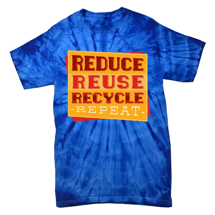 Reduce Reuse Recycle Repeat Recycling Awareness Gift Tie-Dye T-Shirt