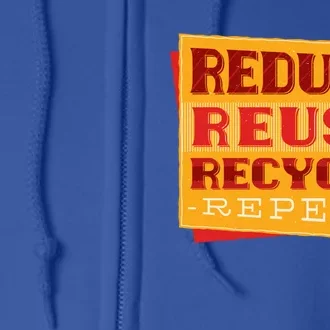 Reduce Reuse Recycle Repeat Recycling Awareness Gift Full Zip Hoodie