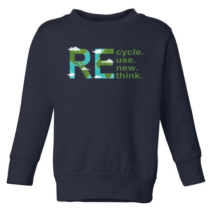 Recycle Reuse Renew Rethink Earth Day Toddler Sweatshirt