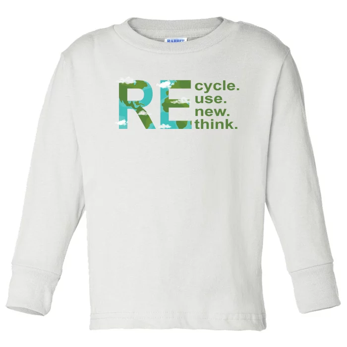 Recycle Reuse Renew Rethink Earth Day Toddler Long Sleeve Shirt