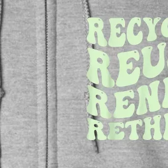 Recycle Reuse Renew Rethink Earth Day Environmental Activism Full Zip Hoodie