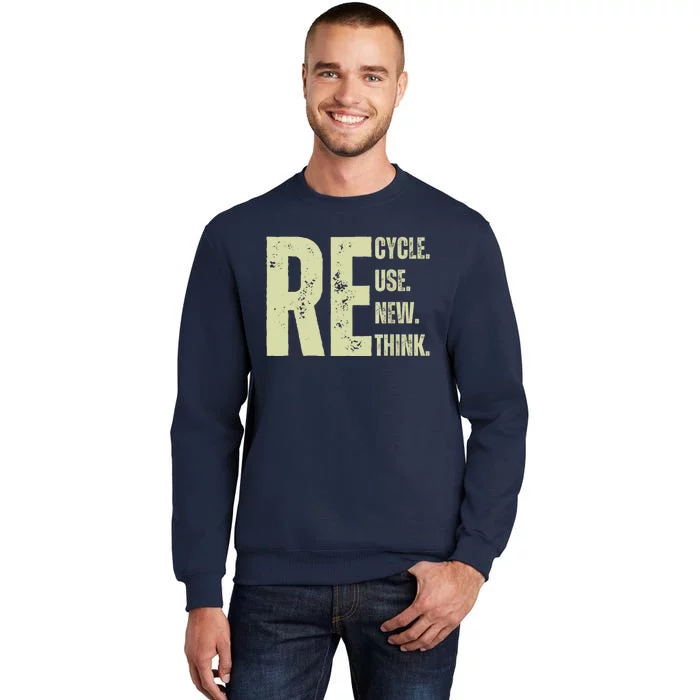 Recycle Reuse Renew Rethink Tall Sweatshirt