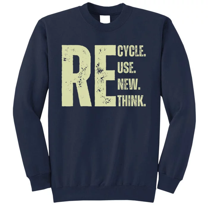 Recycle Reuse Renew Rethink Tall Sweatshirt