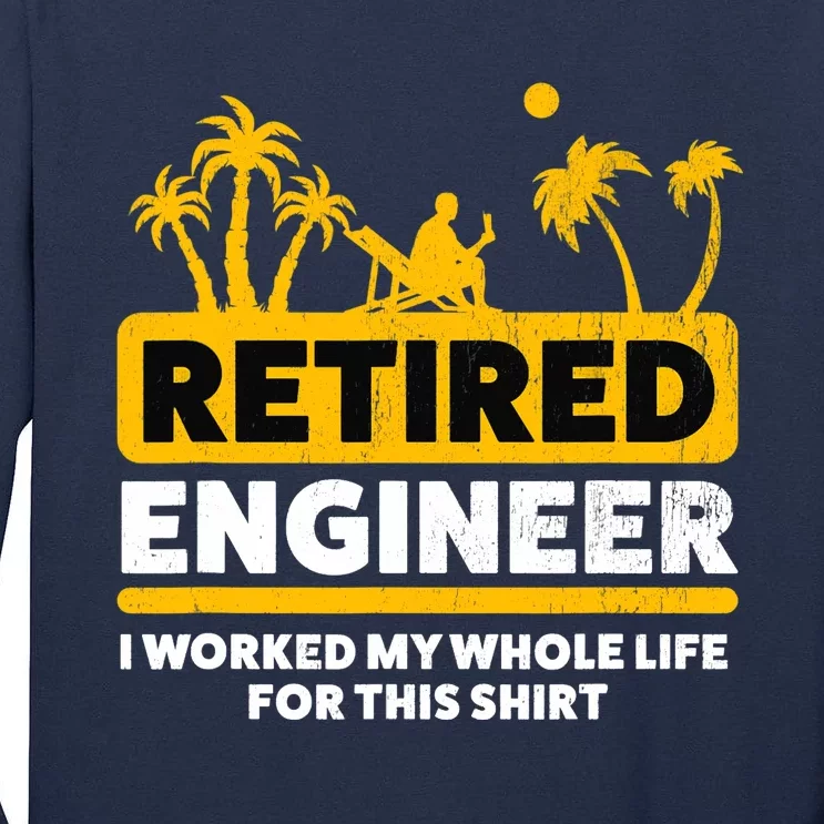 Retirement Retiree Retired Engineer Tall Long Sleeve T-Shirt