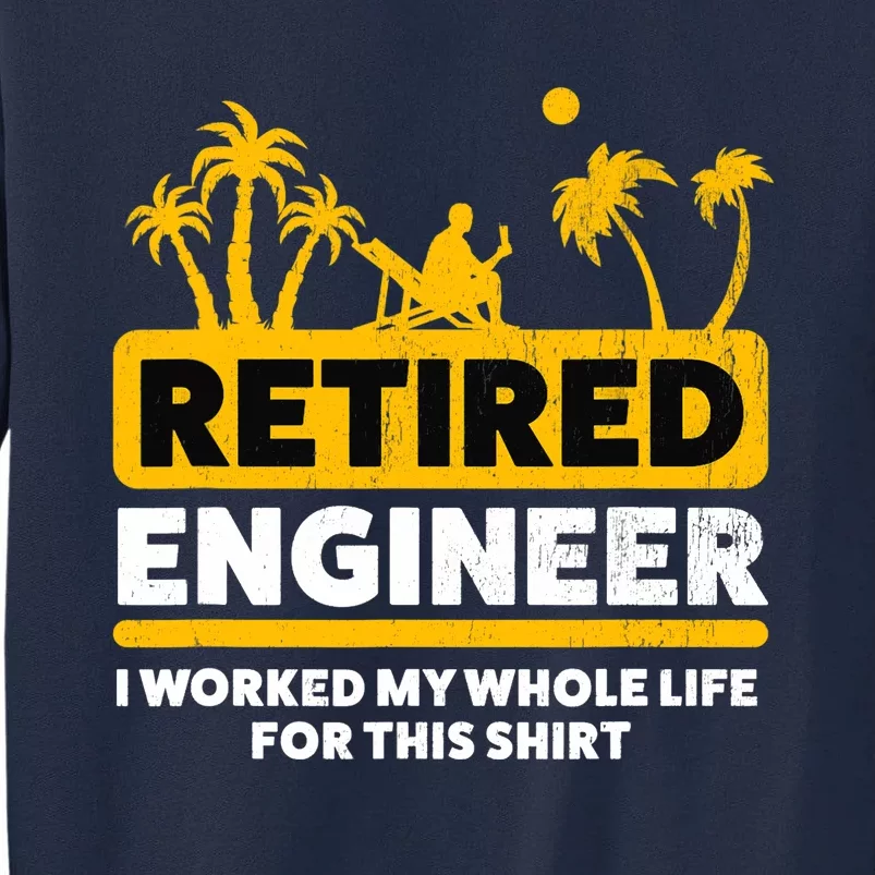 Retirement Retiree Retired Engineer Tall Sweatshirt