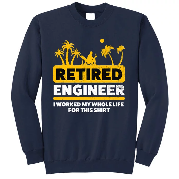 Retirement Retiree Retired Engineer Tall Sweatshirt