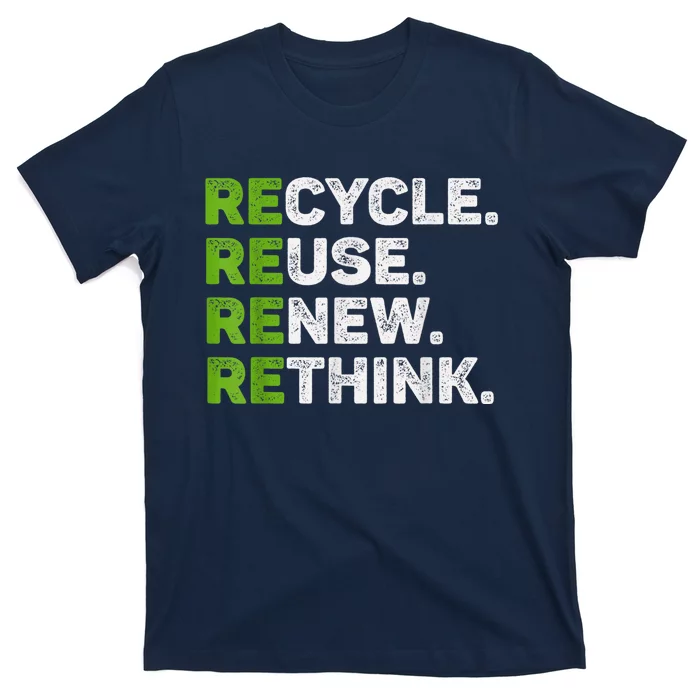 Recycle Reuse Renew Rethink Earth Day Environmental Activism T-Shirt