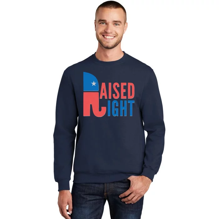 Raised Right Republican Party Tall Sweatshirt