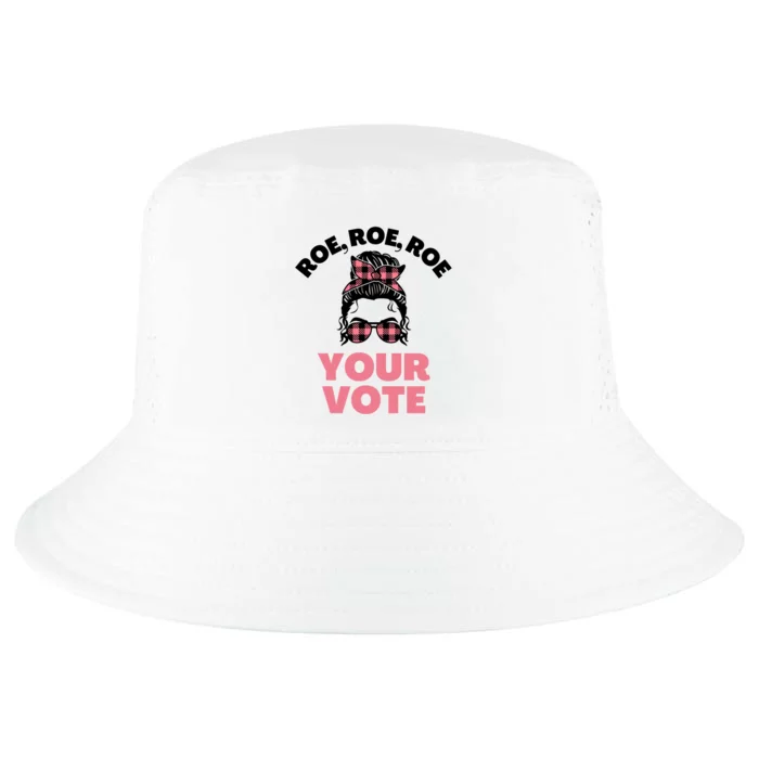 Roe Roe Roe Your Vote Reproductive Rights Pro Choice Gift Cool Comfort Performance Bucket Hat