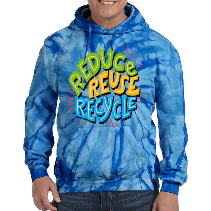 Reduce Reuse Recycle Earth Day Conservation Environtalist Gift Tie Dye Hoodie