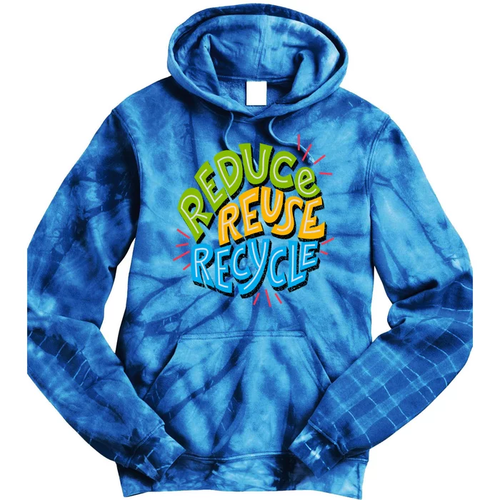 Reduce Reuse Recycle Earth Day Conservation Environtalist Gift Tie Dye Hoodie