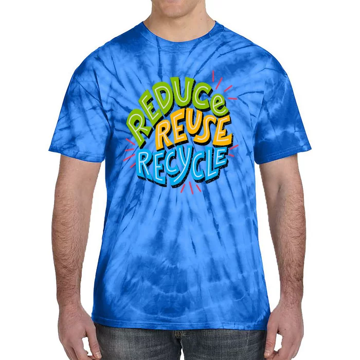 Reduce Reuse Recycle Earth Day Conservation Environtalist Gift Tie-Dye T-Shirt