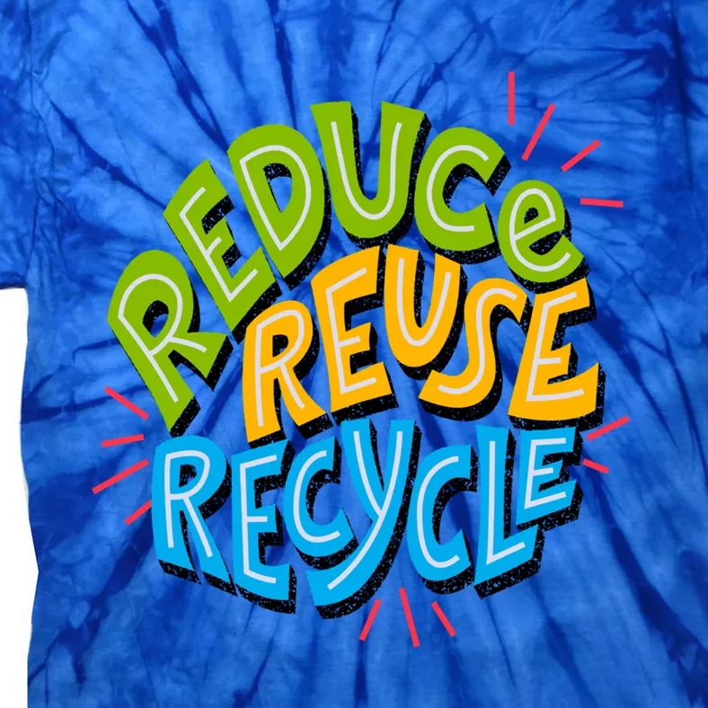 Reduce Reuse Recycle Earth Day Conservation Environtalist Gift Tie-Dye T-Shirt