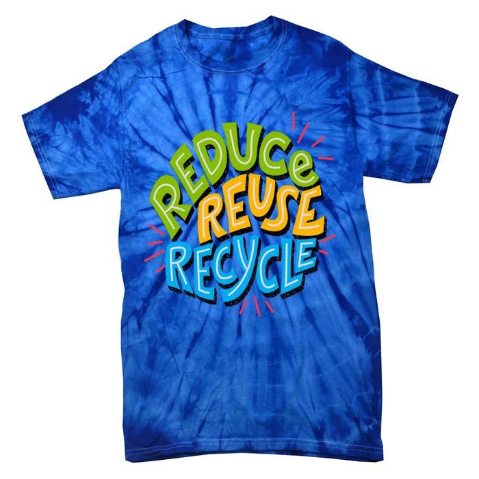 Reduce Reuse Recycle Earth Day Conservation Environtalist Gift Tie-Dye T-Shirt