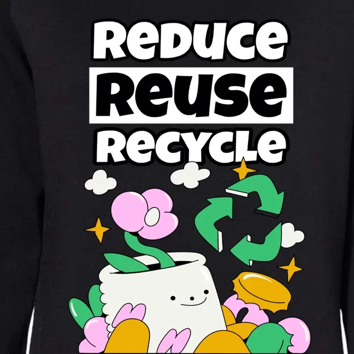 Reduce Reuse Recycle Earth Day Conservation Environtalist Funny Gift Womens California Wash Sweatshirt