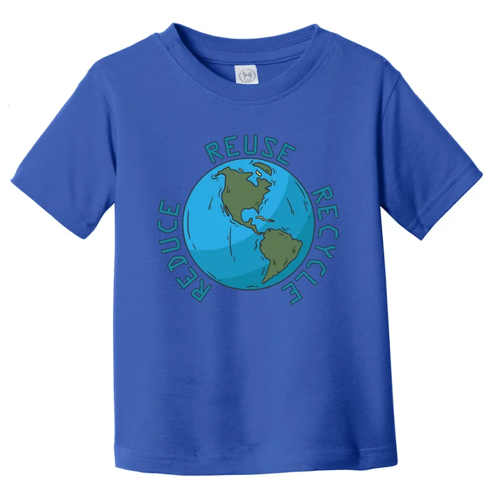 Reduce Reuse Recycle Protect Mother Earth Environtalists Gift Toddler T-Shirt