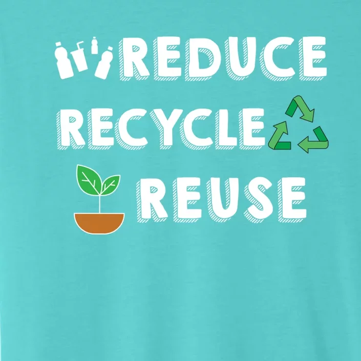 Reduce Recycle Reuse Environt Pollution Waste Awareness Gift ChromaSoft Performance T-Shirt