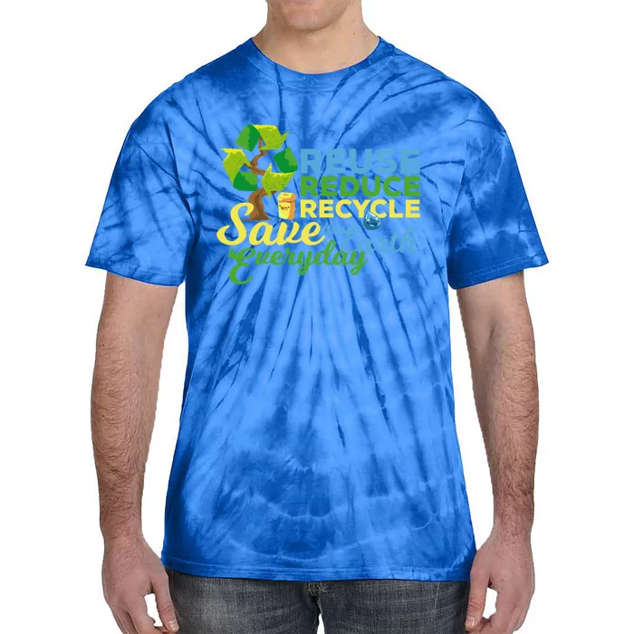 Reuse Reduce Recycle Save The Earth Everyday Gift Tie-Dye T-Shirt