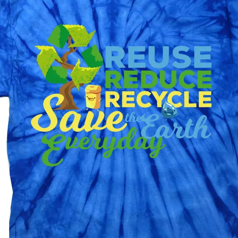 Reuse Reduce Recycle Save The Earth Everyday Gift Tie-Dye T-Shirt