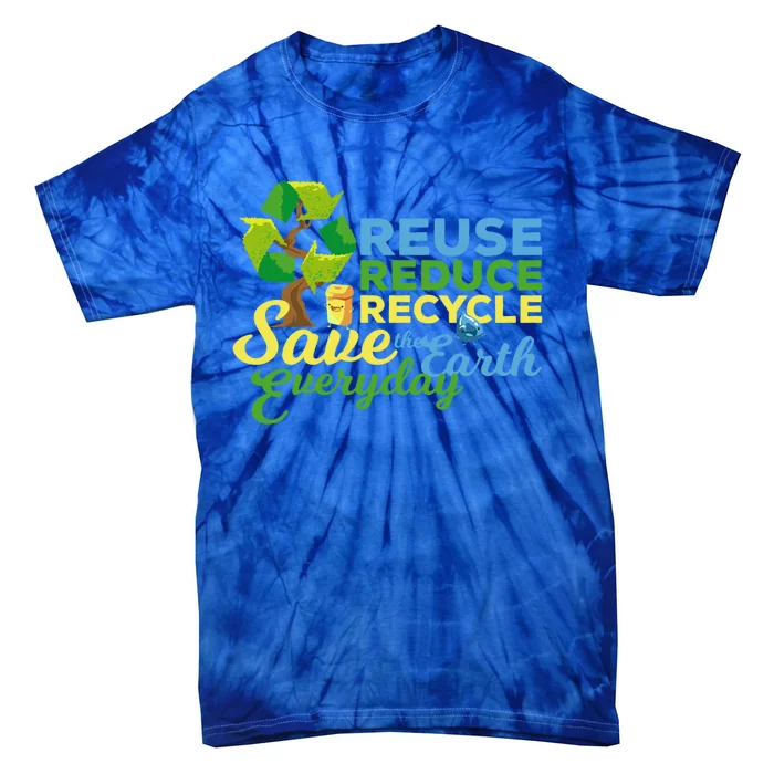 Reuse Reduce Recycle Save The Earth Everyday Gift Tie-Dye T-Shirt