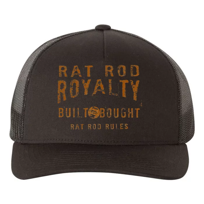 Rat Rod Royalty Vintage Hot Rod Built Not Bought Yupoong Adult 5-Panel Trucker Hat