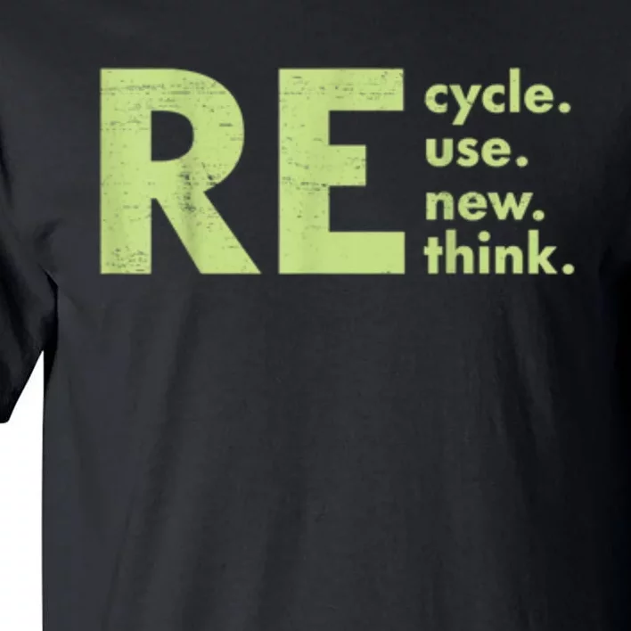 Recycle Reuse Renew Rethink Crisis Environmental Activism Tall T-Shirt