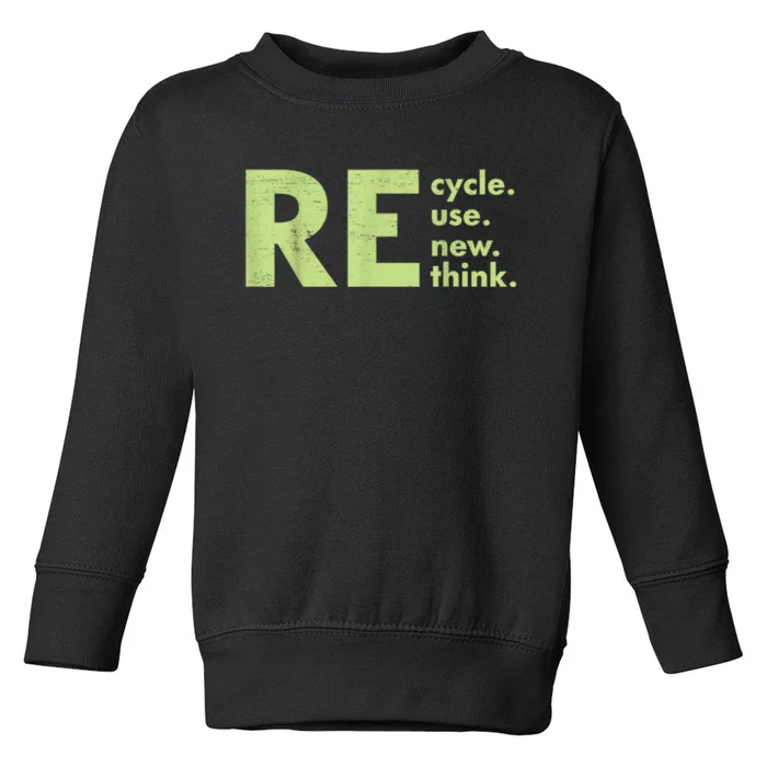 Recycle Reuse Renew Rethink Crisis Environmental Activism Toddler Sweatshirt