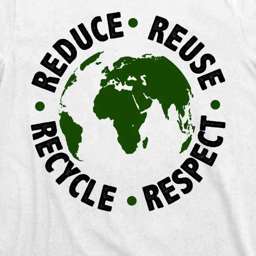 Recycle Reduce Reuse Respect Earth Day T-Shirt