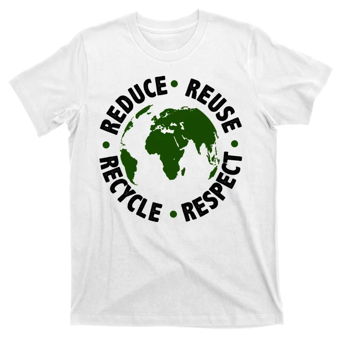 Recycle Reduce Reuse Respect Earth Day T-Shirt