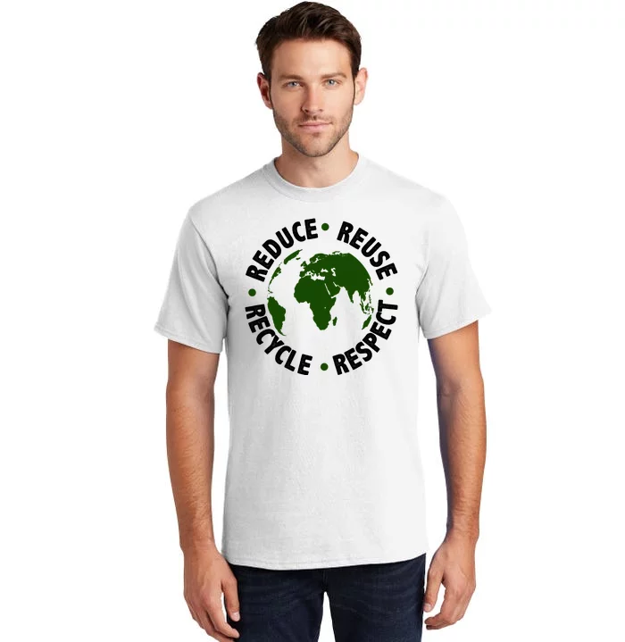 Recycle Reduce Reuse Respect Earth Day Tall T-Shirt