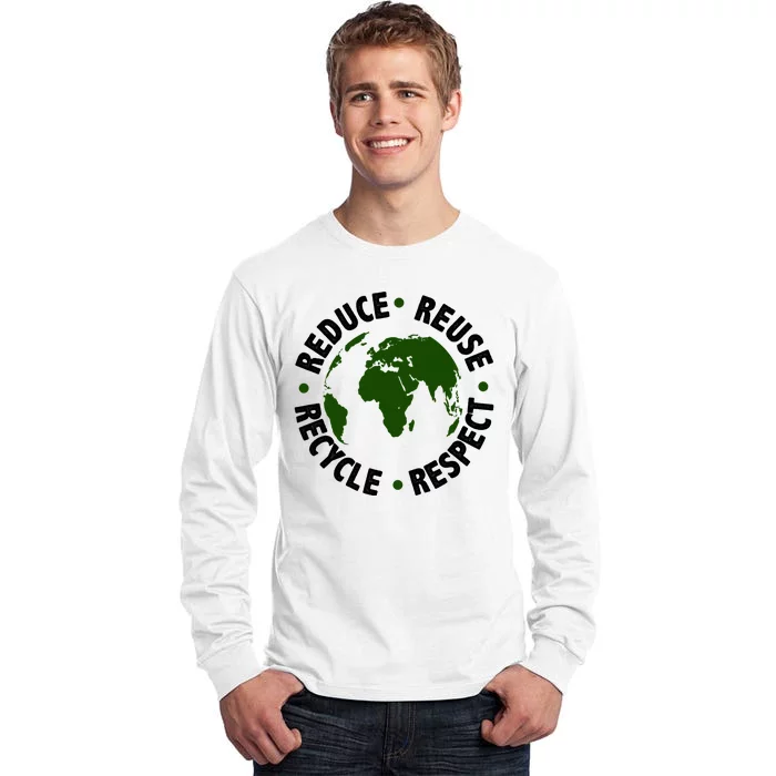 Recycle Reduce Reuse Respect Earth Day Tall Long Sleeve T-Shirt