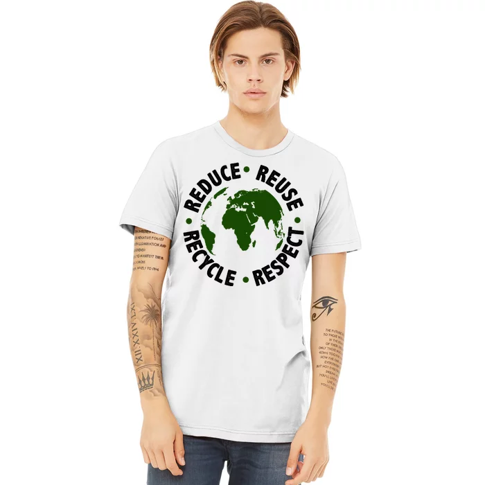 Recycle Reduce Reuse Respect Earth Day Premium T-Shirt